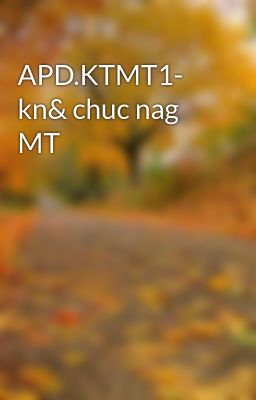APD.KTMT1- kn& chuc nag MT