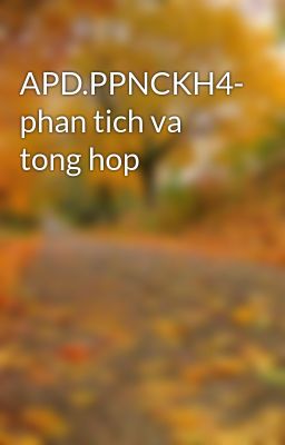 APD.PPNCKH4- phan tich va tong hop