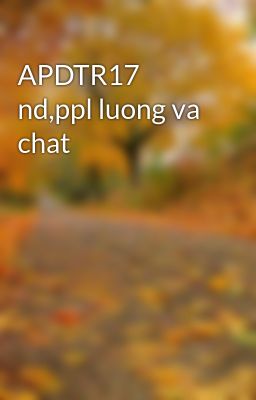 APDTR17 nd,ppl luong va chat
