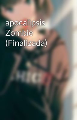 apocalipsis Zombie (Finalizada)