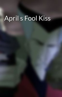 April s Fool Kiss