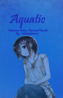 Aquatic {Monoma Neito x Mermaid Reader}