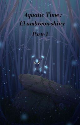 aquatic Time: El umbreon shiny Parte 1