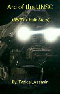 Arc of the UNSC (RWBY x Halo Story) (Cancelled)