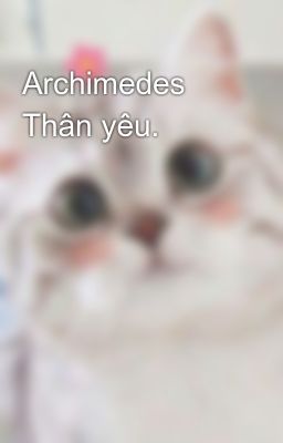 Archimedes Thân yêu.