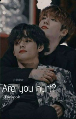 Are you hurt? {Taekook}