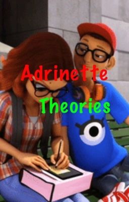 Arinette Theories (Miraculous Ladybug Fanfiction)