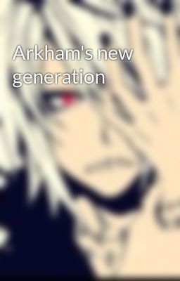 Arkham's new generation