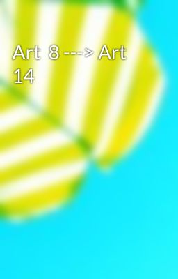 Art  8 ---> Art 14