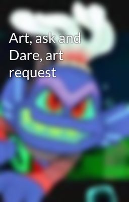 Art, ask and Dare, art request