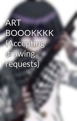 ART BOOOKKKK (Accepting drawing requests)