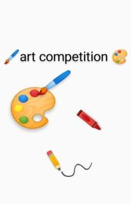 🎨🖌️~art competition~🖍️✏️