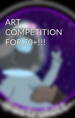 ART COMPETITION FOR 70+!!!