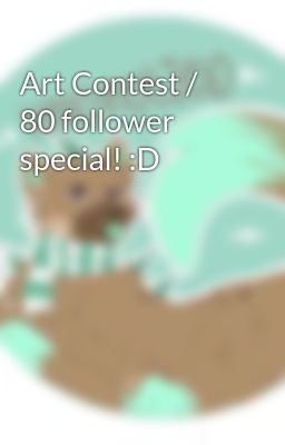 Art Contest / 80 follower special! :D