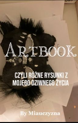 Artbook - czyli różne rysunki  z mojego dziwnego życia 