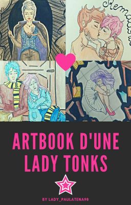 Artbook d'une ancienne Lady Tonks - FERMER