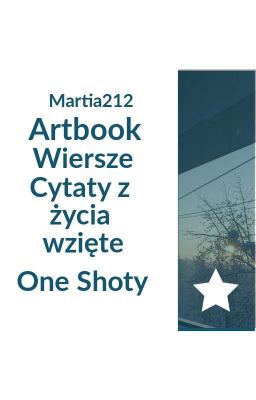 Artbook•Wiersze•Cytaty z życia wzięte•One-shoty