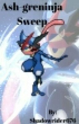 Ash-greninja sweep ((rant book 12.0))