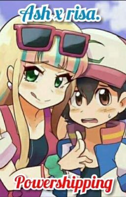 Ash x risa powershipping