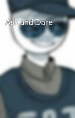 Ask and Dare 