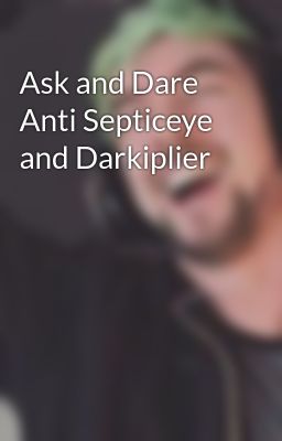 Ask and Dare Anti Septiceye and Darkiplier