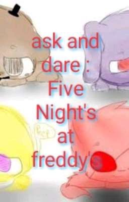 ask and dare : Five Night's at Freddy's