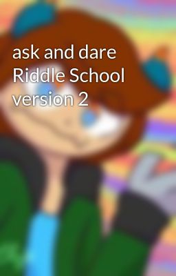 ask and dare Riddle School version 2