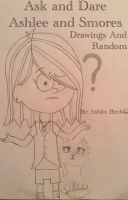 Ask and Dare the Gravity Falls characters along with Ashlee and S'mores, Drawings and Randomness!