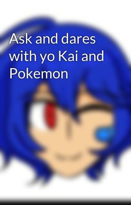 Ask and dares with yo Kai and Pokemon