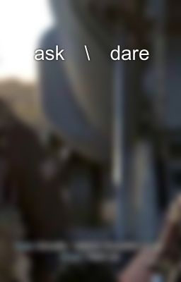 😇ask😇\😈dare😈