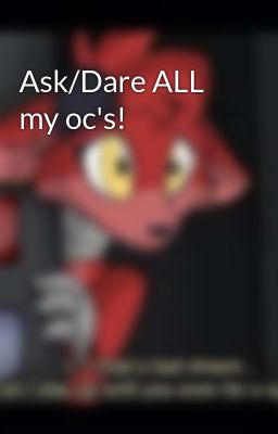 Ask/Dare ALL my oc's!