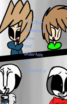 Ask/Dare Eddsworld and Undertale Shipchildren!