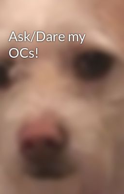 Ask/Dare my OCs!