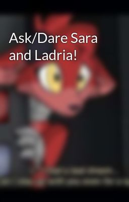 Ask/Dare Sara and Ladria! 