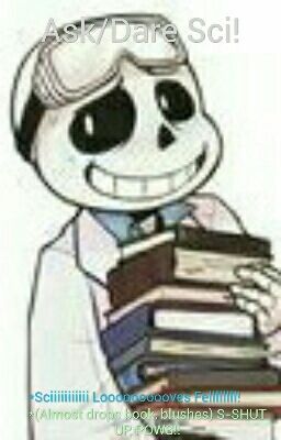 Ask/Dare Science!Sans/Science/Sci