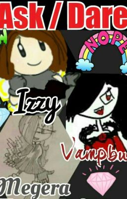 Ask / Dare Vampbud, Megera, And Izzy