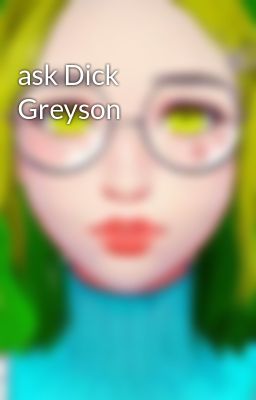 ask Dick Greyson