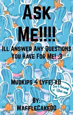 Ask Me!!! ~('U ' ~)