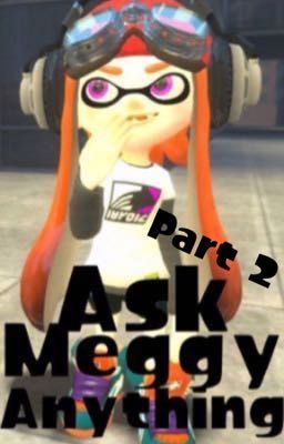 Ask Meggy Anything! Part 2 (Questions 190-376)