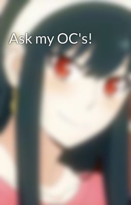 Ask my OC's!