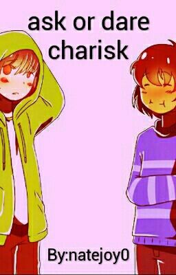 ask or dare charisk