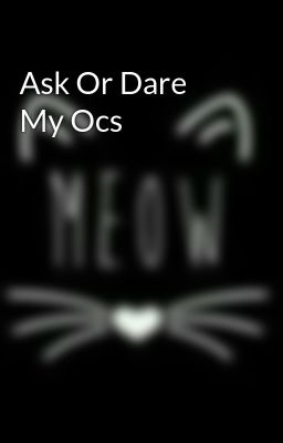 Ask Or Dare My Ocs