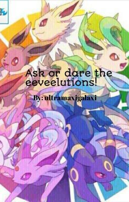 Ask or dare the eeveelutions!