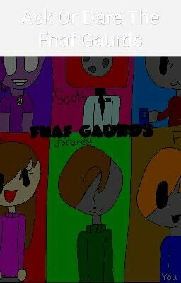 Ask Or Dare The Fnaf Gaurds