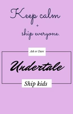 Ask or Dare Undertale ship kids ((Closed))