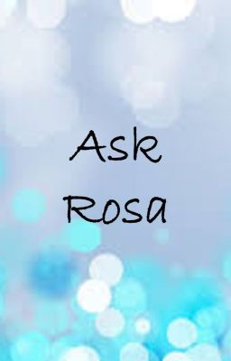 Ask Rosa