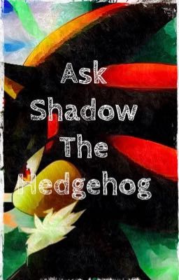 Ask Shadow The Hedgehog