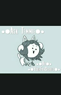 ●⚫Ask Temmie⚫●