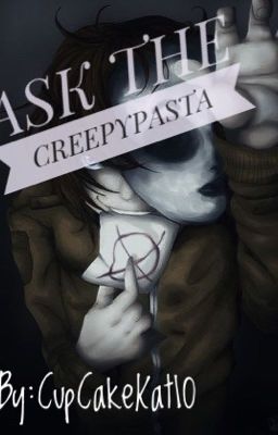 Ask the creepy pastas