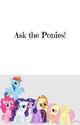 Ask the Ponies!